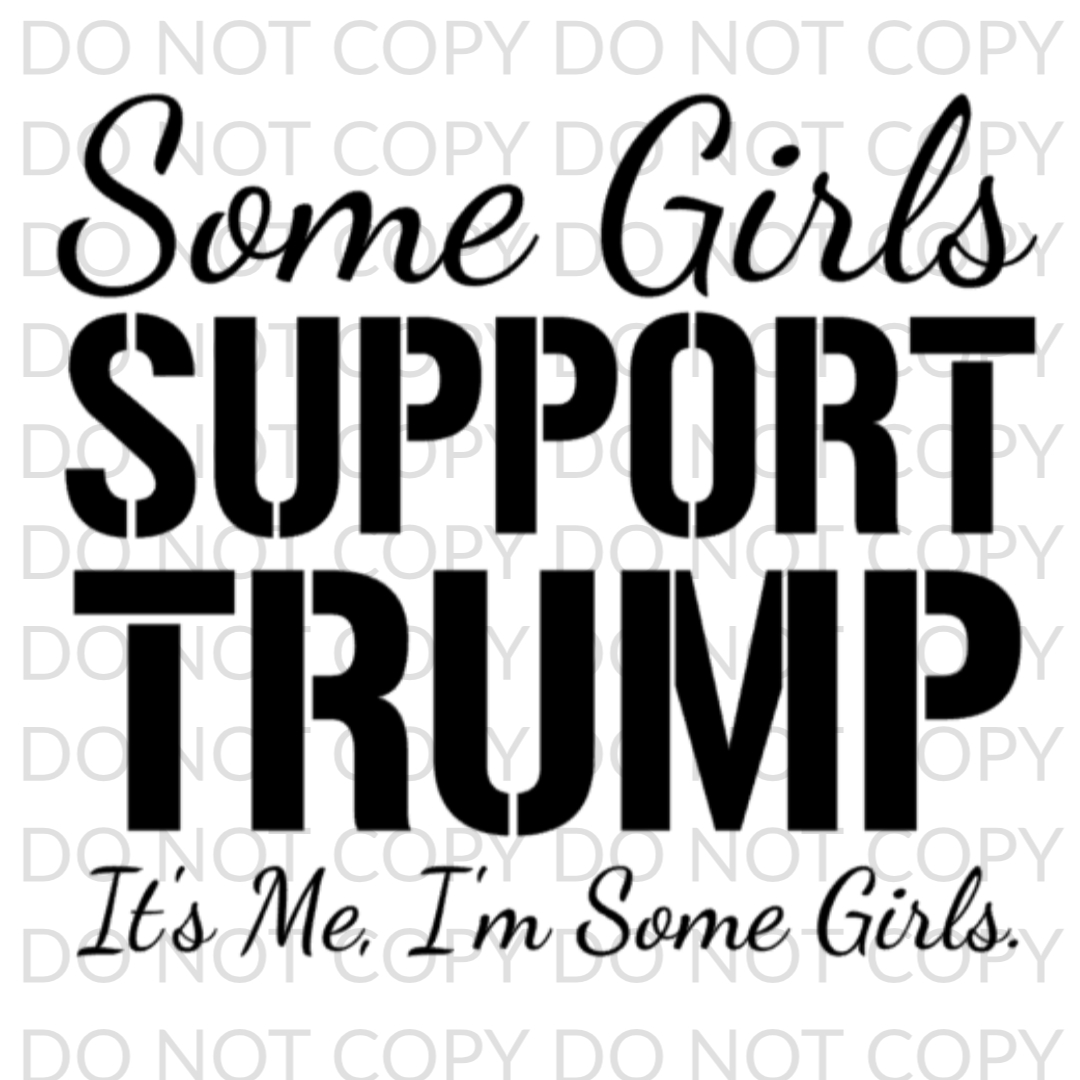 SOme Girls Support Trump Digital Design Print & Cut