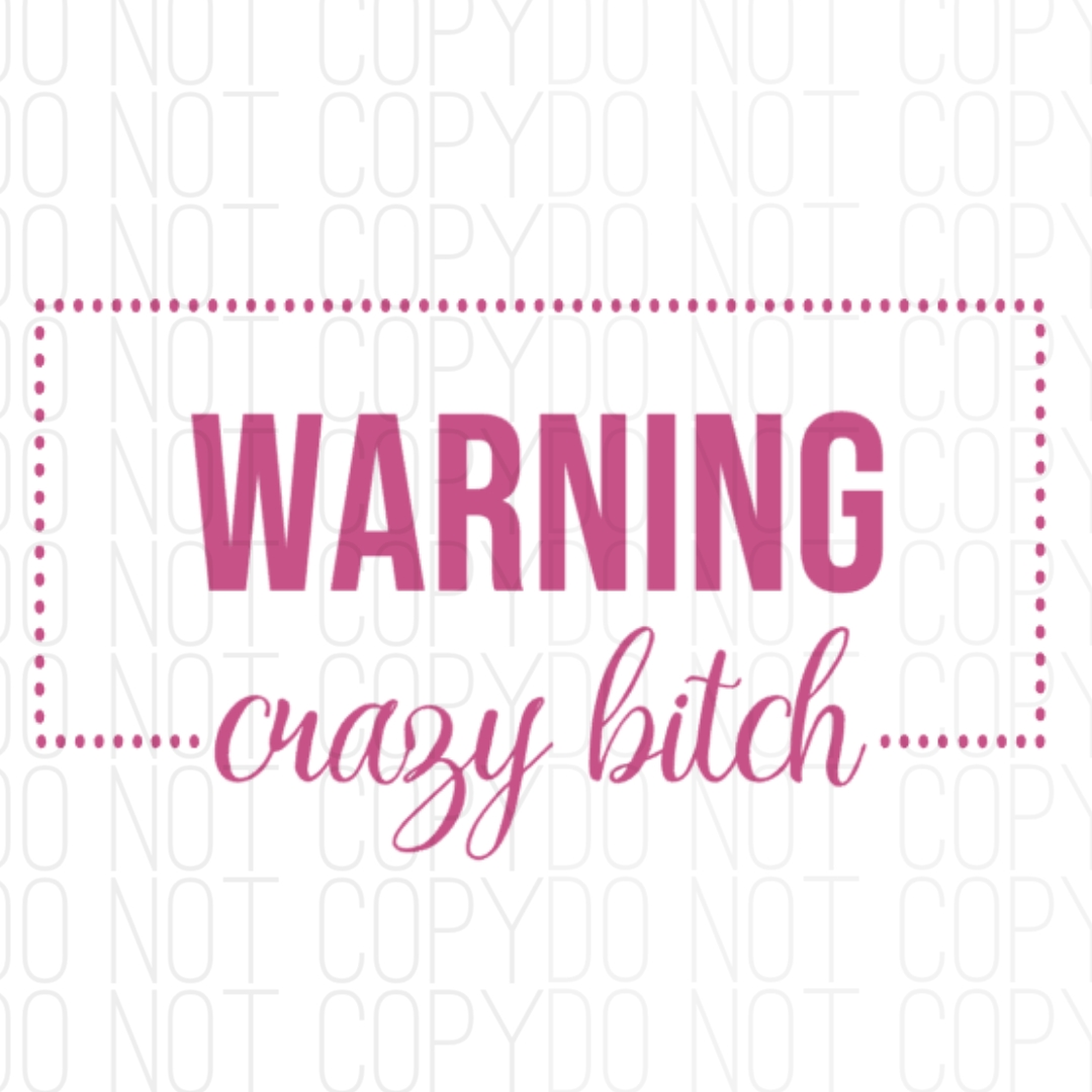 warning crazy bitch digital design