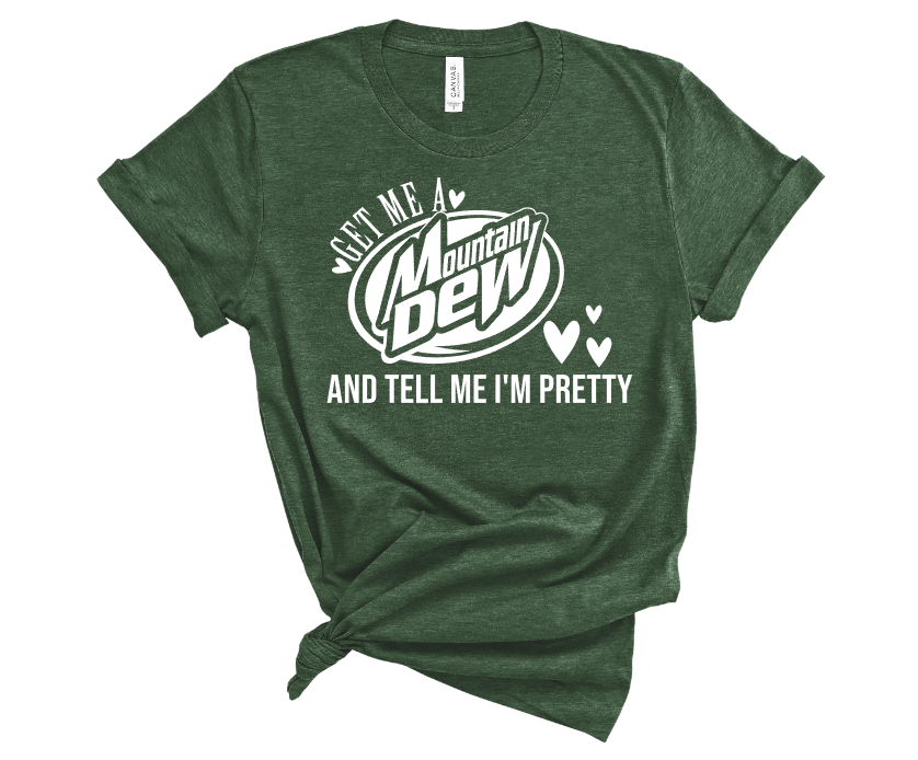 get me a mtn dew and tell me im pretty