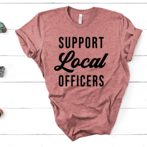 Support Local Officers Screen Print Transfer