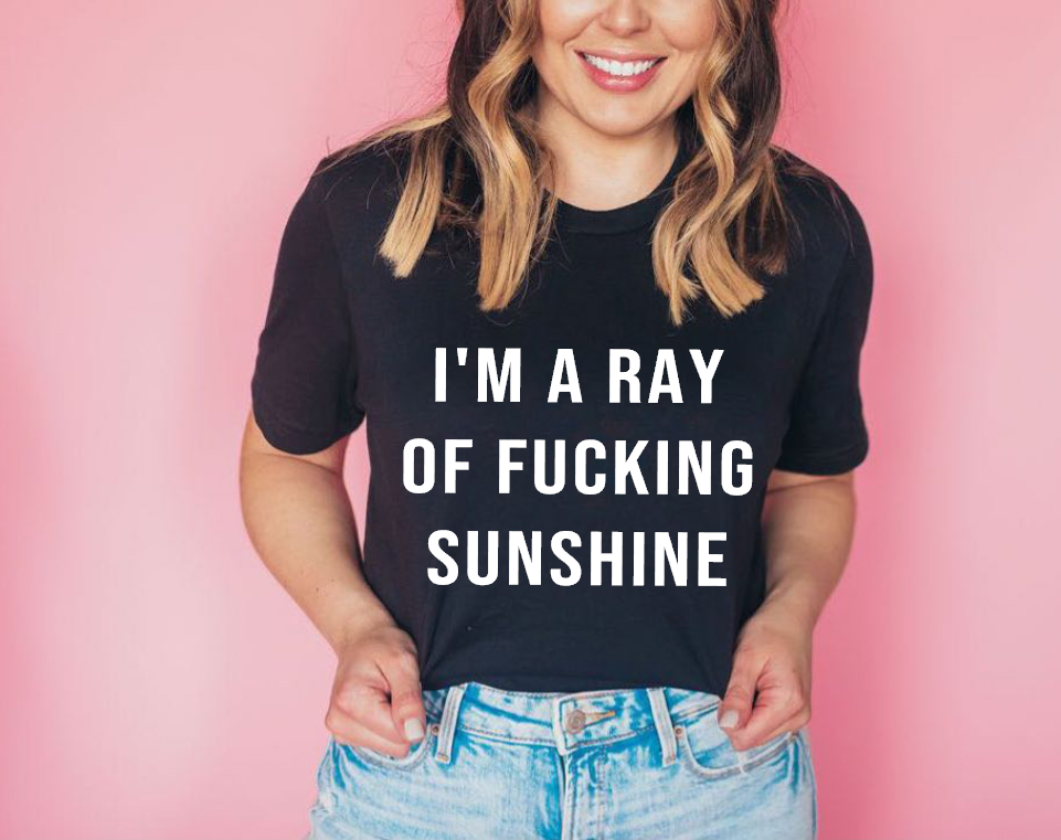 im a ray of fucking sunshine