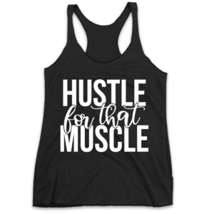 hustle for that muscle