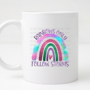 rainbows only follow storms coffee mug