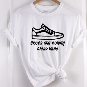 shoes are boring wear vans