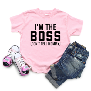 im the boss don;t tell mommy