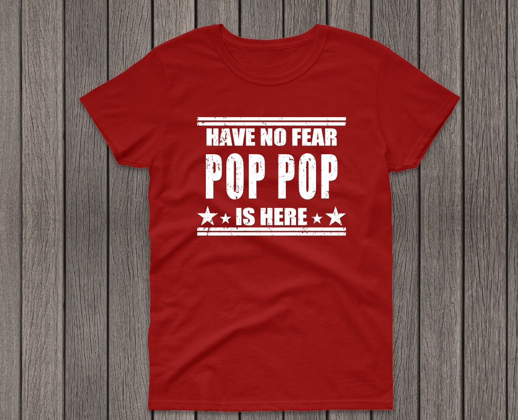 have no fear pop pop is here