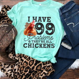 i have 99 problems and they are all chickens
