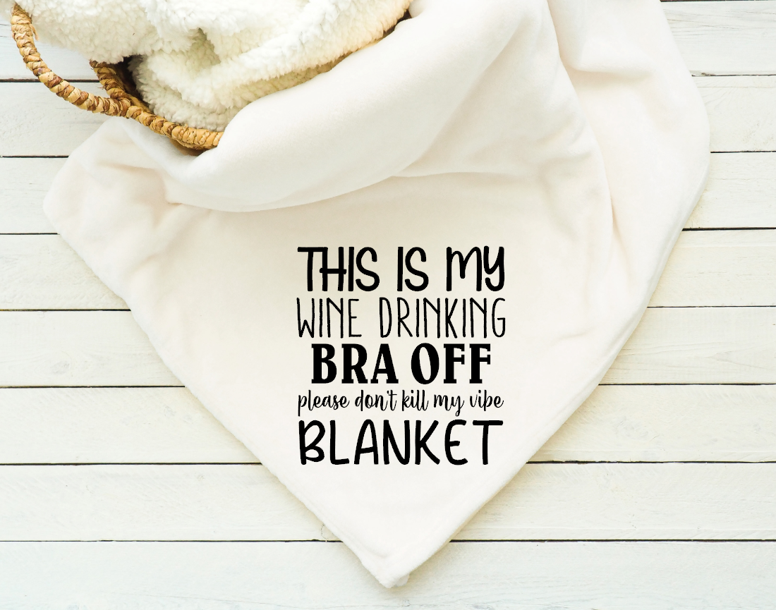 this is my wine drinking bra off blanket
