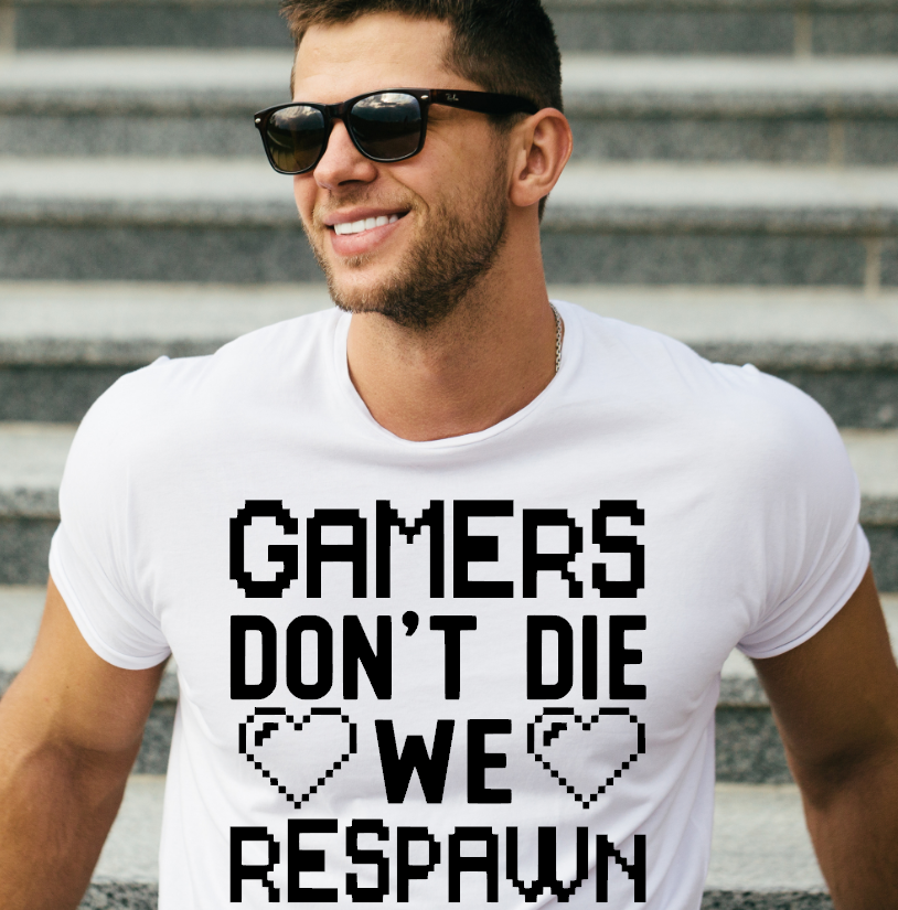 Gamers Don't Die We Respawn