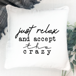 just relax and accept the crazy