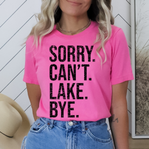 Sorry Cant Lake Bye