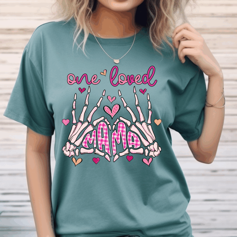 One Loved Mama Skeleton Hands | 10268 | Direct To Film DTF Transfer