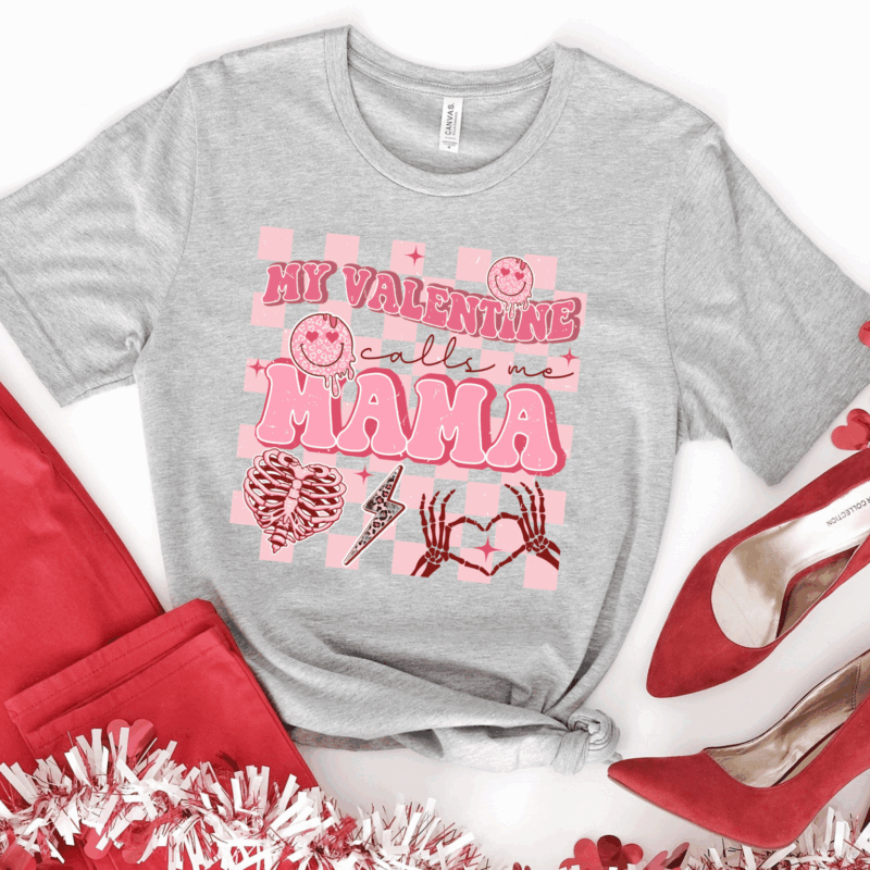 My Valentine Calls Me Mama | 4323 | Direct To Film DTF Transfer